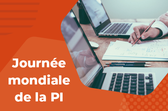 26 avril, nous célébrons la Journée mondiale de la propriété intellectuelle !