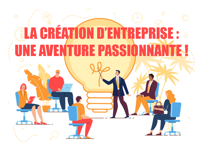 La création d’entreprise : une aventure passionnante !